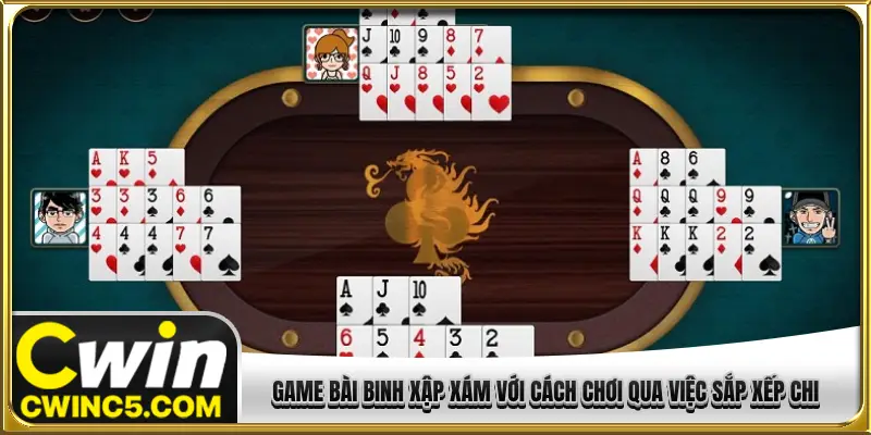 Game bài binh xập xám với cách chơi qua việc sắp xếp chi