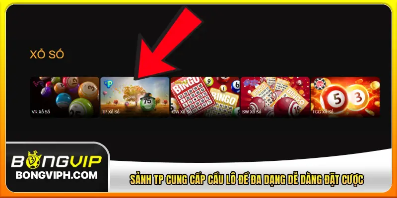Sảnh TP cung cấp cầu lô đề đa dạng dễ dàng đặt cược