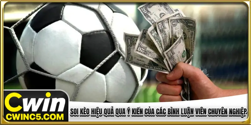 Soi kèo hiệu quả qua ý kiến của các bình luận viên chuyên nghiệp