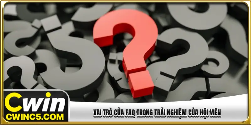 Vai trò của FAQ trong trải nghiệm của hội viên